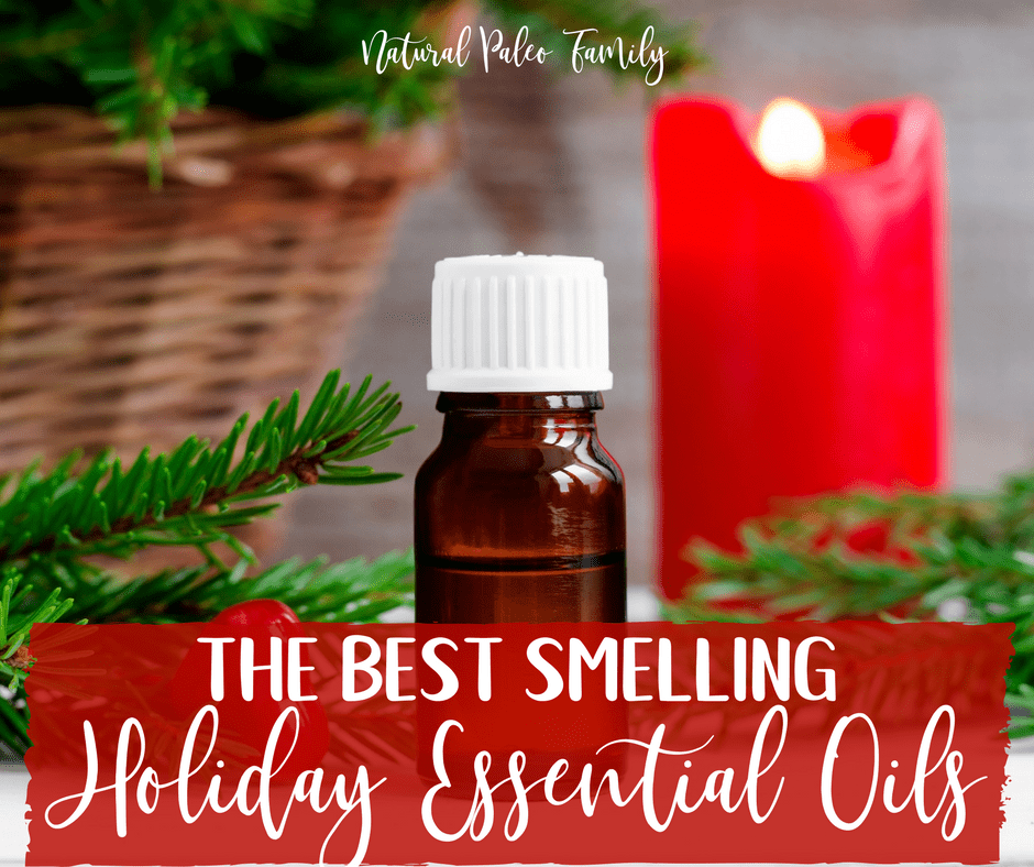 The scents of the holidays are amazing, but candles cause health problems. Here are the best smelling holiday essential oils to brighten your holidays!